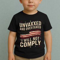 Unvaxxed And Overtaxed Toddler T-Shirt