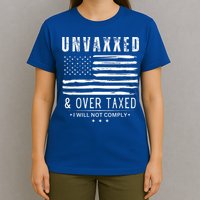 Unvaxxed And Overtaxed T-Shirt