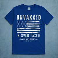 Unvaxxed And Overtaxed T-Shirt
