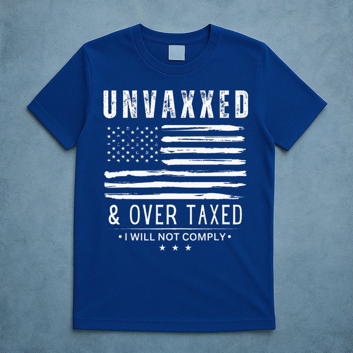 Unvaxxed And Overtaxed T-Shirt