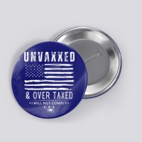 Unvaxxed And Overtaxed Button