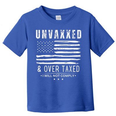 Unvaxxed And Overtaxed Toddler T-Shirt