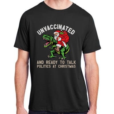 Unvaccinated And Ready To Talk Politics At Christmas Funny Adult ChromaSoft Performance T-Shirt