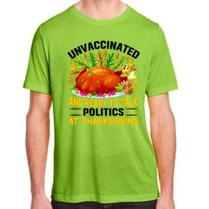 Unvaccinated And Ready To Talk Politics At Thanksgiving Adult ChromaSoft Performance T-Shirt