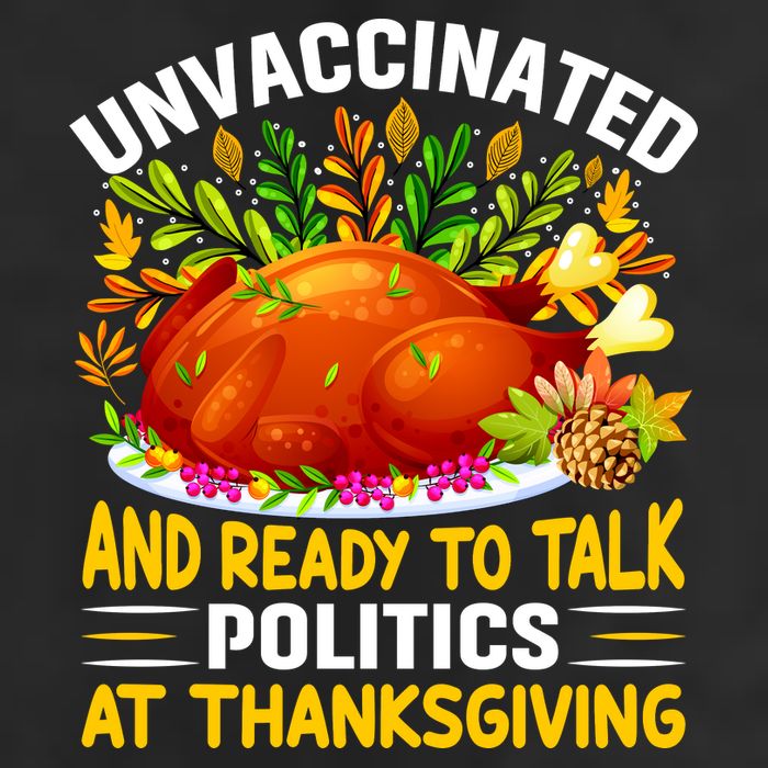 Unvaccinated And Ready To Talk Politics At Thanksgiving Garment-Dyed Heavyweight T-Shirt
