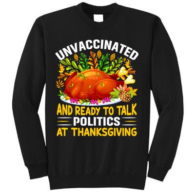 Unvaccinated And Ready To Talk Politics At Thanksgiving Sweatshirt