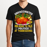 Unvaccinated And Ready To Talk Politics At Thanksgiving V-Neck T-Shirt