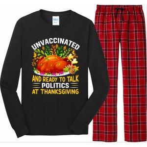 Unvaccinated And Ready To Talk Politics At Thanksgiving Long Sleeve Pajama Set