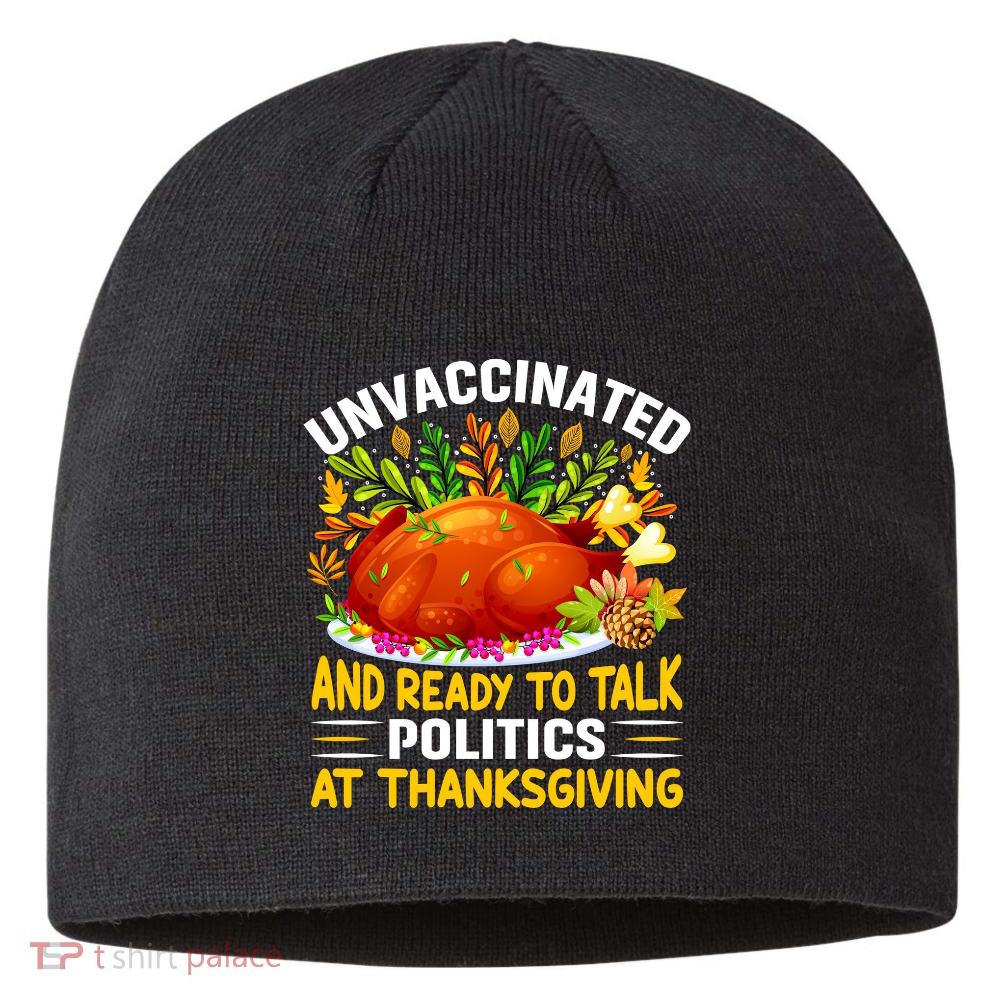 Unvaccinated And Ready To Talk Politics At Thanksgiving Sustainable Beanie