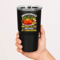Unvaccinated And Ready To Talk Politics At Thanksgiving Tumbler