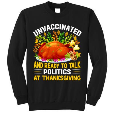Unvaccinated And Ready To Talk Politics At Thanksgiving Tall Sweatshirt