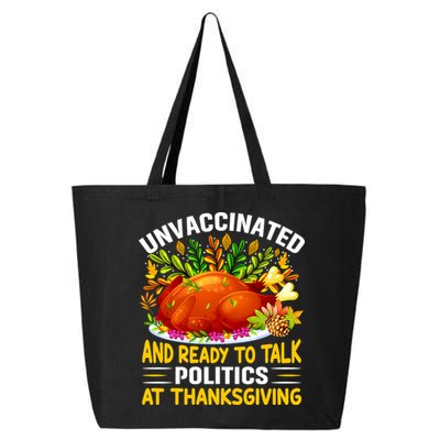 Unvaccinated And Ready To Talk Politics At Thanksgiving 25L Jumbo Tote