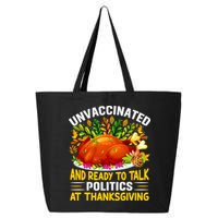 Unvaccinated And Ready To Talk Politics At Thanksgiving 25L Jumbo Tote