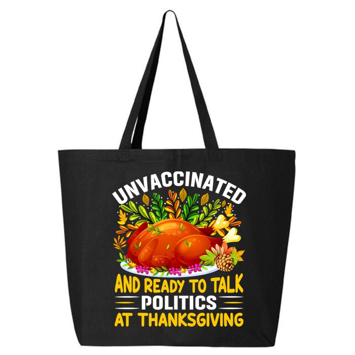 Unvaccinated And Ready To Talk Politics At Thanksgiving 25L Jumbo Tote