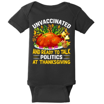 Unvaccinated And Ready To Talk Politics At Thanksgiving Baby Bodysuit