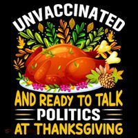 Unvaccinated And Ready To Talk Politics At Thanksgiving Toddler Hoodie