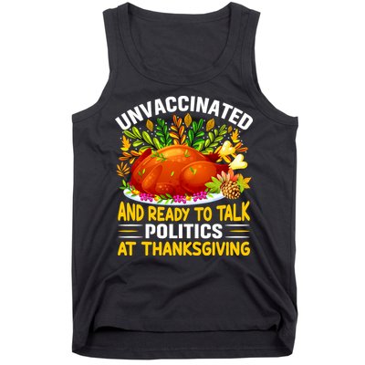 Unvaccinated And Ready To Talk Politics At Thanksgiving Tank Top