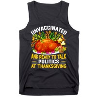 Unvaccinated And Ready To Talk Politics At Thanksgiving Tank Top