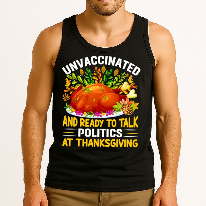 Unvaccinated And Ready To Talk Politics At Thanksgiving Tank Top
