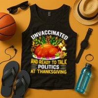 Unvaccinated And Ready To Talk Politics At Thanksgiving Tank Top