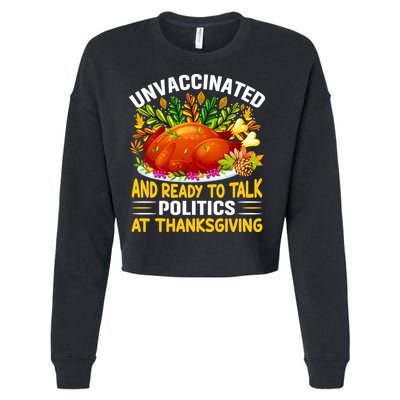 Unvaccinated And Ready To Talk Politics At Thanksgiving Cropped Pullover Crew