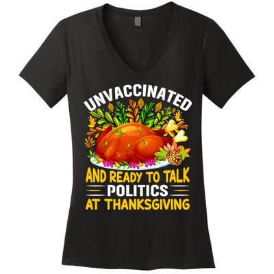 Unvaccinated And Ready To Talk Politics At Thanksgiving Women's V-Neck T-Shirt