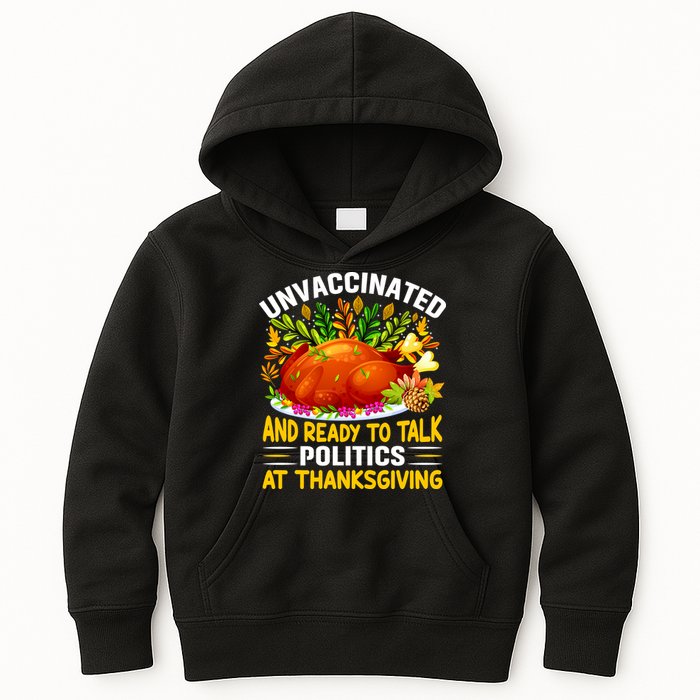 Unvaccinated And Ready To Talk Politics At Thanksgiving Kids Hoodie