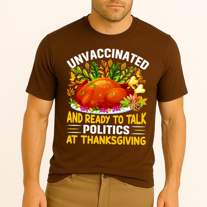 Unvaccinated And Ready To Talk Politics At Thanksgiving Performance Shirt