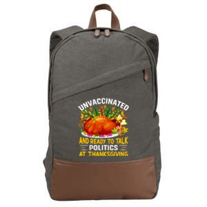 Unvaccinated And Ready To Talk Politics At Thanksgiving Cotton Canvas Backpack