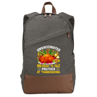 Unvaccinated And Ready To Talk Politics At Thanksgiving Cotton Canvas Backpack