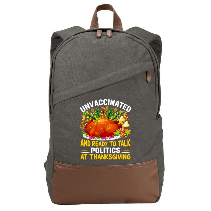 Unvaccinated And Ready To Talk Politics At Thanksgiving Cotton Canvas Backpack