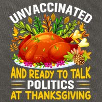 Unvaccinated And Ready To Talk Politics At Thanksgiving Cotton Canvas Backpack