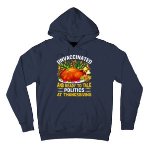 Unvaccinated And Ready To Talk Politics At Thanksgiving Hoodie