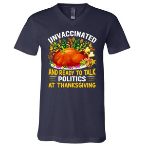 Unvaccinated And Ready To Talk Politics At Thanksgiving V-Neck T-Shirt