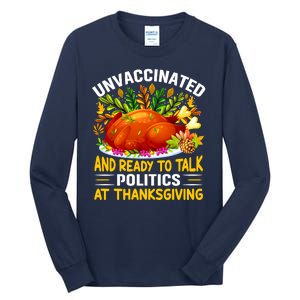 Unvaccinated And Ready To Talk Politics At Thanksgiving Tall Long Sleeve T-Shirt