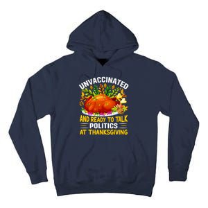 Unvaccinated And Ready To Talk Politics At Thanksgiving Tall Hoodie