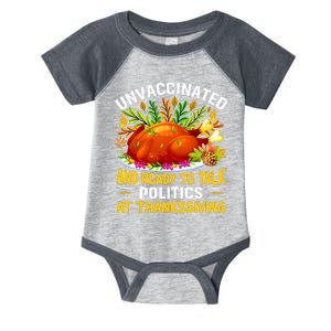 Unvaccinated And Ready To Talk Politics At Thanksgiving Infant Baby Jersey Bodysuit