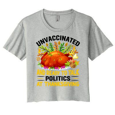 Unvaccinated And Ready To Talk Politics At Thanksgiving Women's Crop Top Tee