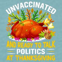 Unvaccinated And Ready To Talk Politics At Thanksgiving Sueded Cloud Jersey T-Shirt
