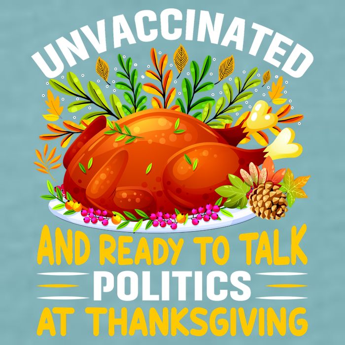 Unvaccinated And Ready To Talk Politics At Thanksgiving Sueded Cloud Jersey T-Shirt