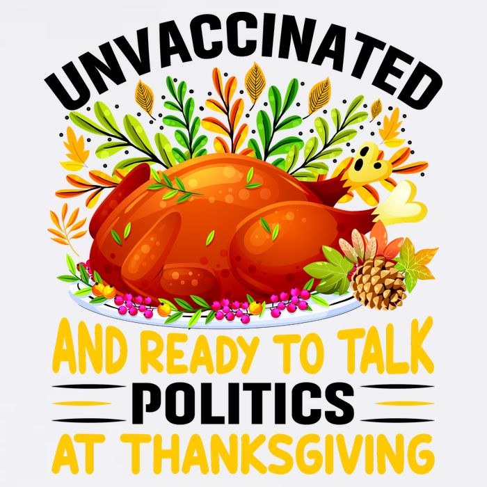 Unvaccinated And Ready To Talk Politics At Thanksgiving Garment-Dyed Sweatshirt