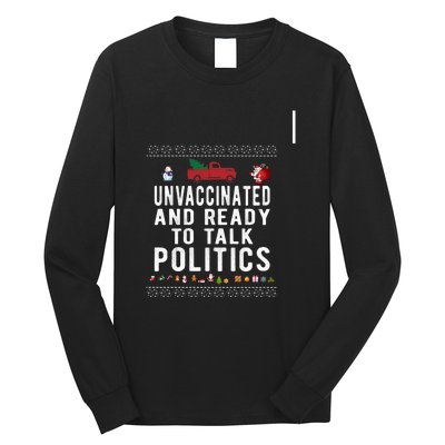 Unvaccinated And Ready To Talk Politics Christmas Funny Long Sleeve Shirt