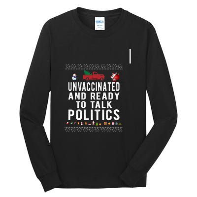 Unvaccinated And Ready To Talk Politics Christmas Funny Tall Long Sleeve T-Shirt