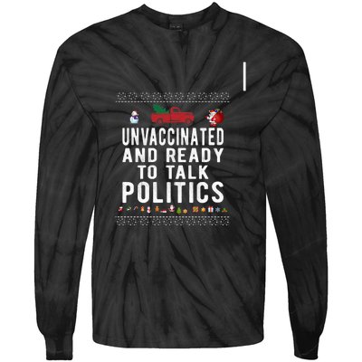 Unvaccinated And Ready To Talk Politics Christmas Funny Tie-Dye Long Sleeve Shirt