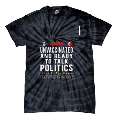 Unvaccinated And Ready To Talk Politics Christmas Funny Tie-Dye T-Shirt