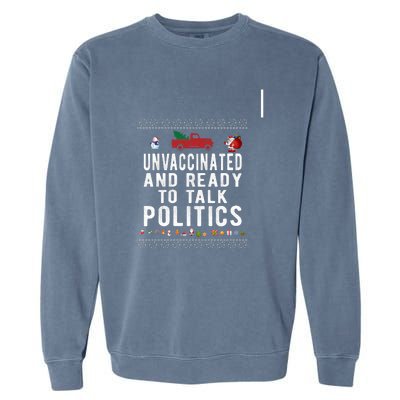 Unvaccinated And Ready To Talk Politics Christmas Funny Garment-Dyed Sweatshirt