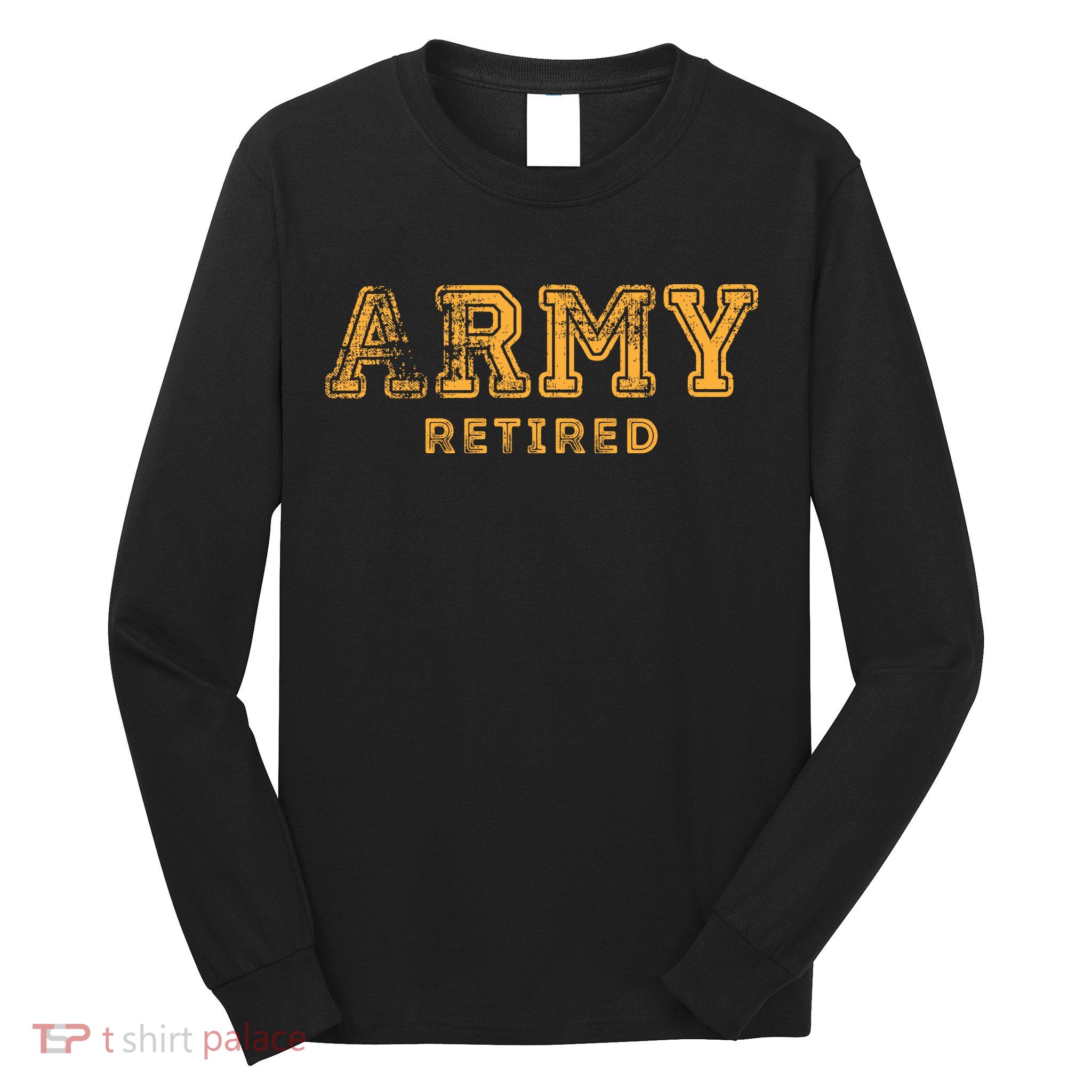 Army Retired Retirement Gift Long Sleeve Shirt