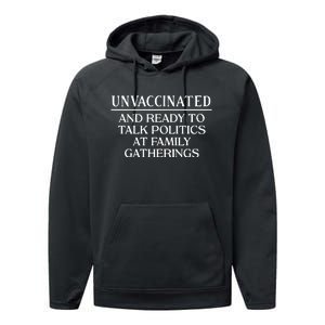 Unvaccinated And Ready To Talk Politics At Family Gatherings Performance Fleece Hoodie