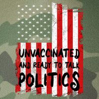 Unvaccinated And Ready To Talk Politics Funny US Flag Legacy Tie Dye Trucker Hat