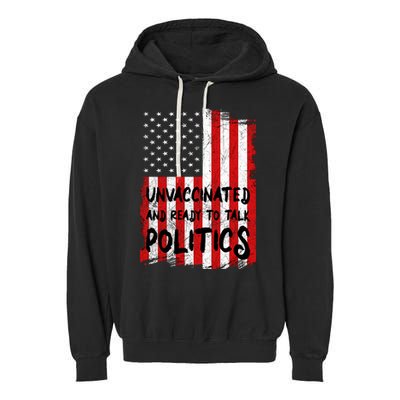 Unvaccinated And Ready To Talk Politics Funny US Flag Garment-Dyed Fleece Hoodie
